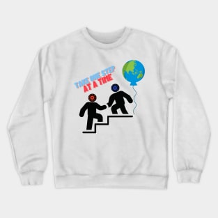 Take one step at a time Crewneck Sweatshirt